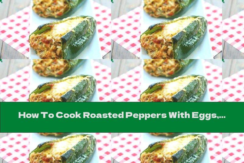 How To Cook Roasted Peppers With Eggs, Chicken And Cheese - Recipe