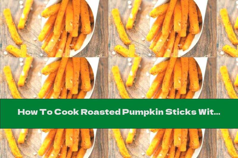 How To Cook Roasted Pumpkin Sticks With Spices - Recipe