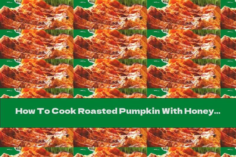 How To Cook Roasted Pumpkin With Honey And Cinnamon Caramel - Recipe