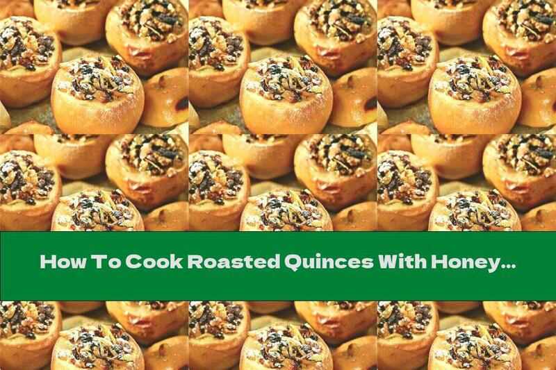 How To Cook Roasted Quinces With Honey, Walnuts And Raisins - Recipe