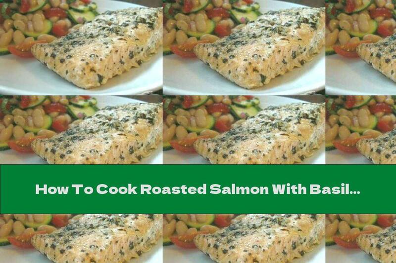 How To Cook Roasted Salmon With Basil And Parsley - Recipe