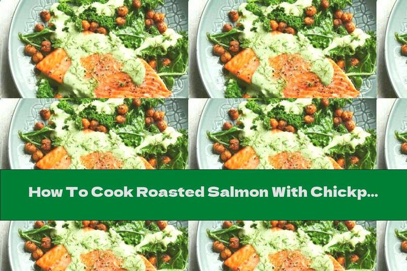 How To Cook Roasted Salmon With Chickpeas And Kale - Recipe
