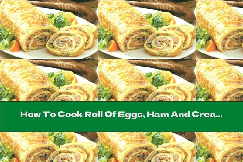 How To Cook Roll Of Eggs, Ham And Cream Cheese - Recipe