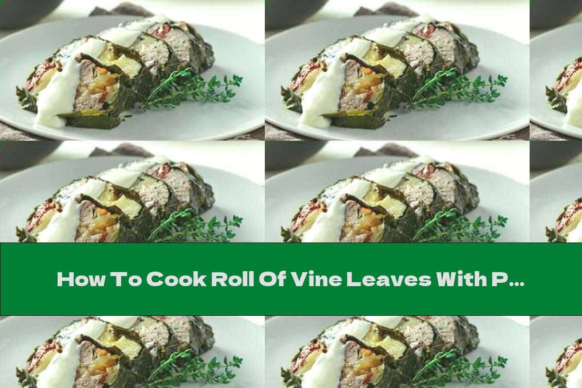 How To Cook Roll Of Vine Leaves With Pork Recipe This Nutrition