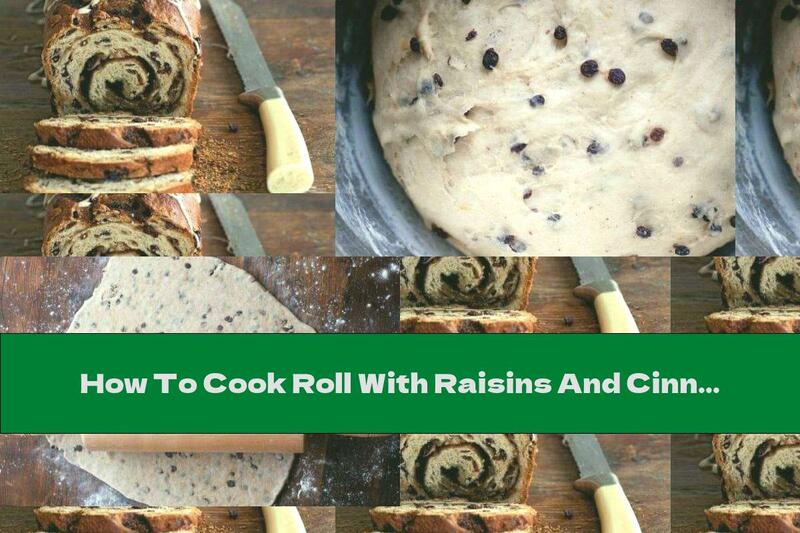 How To Cook Roll With Raisins And Cinnamon - Recipe