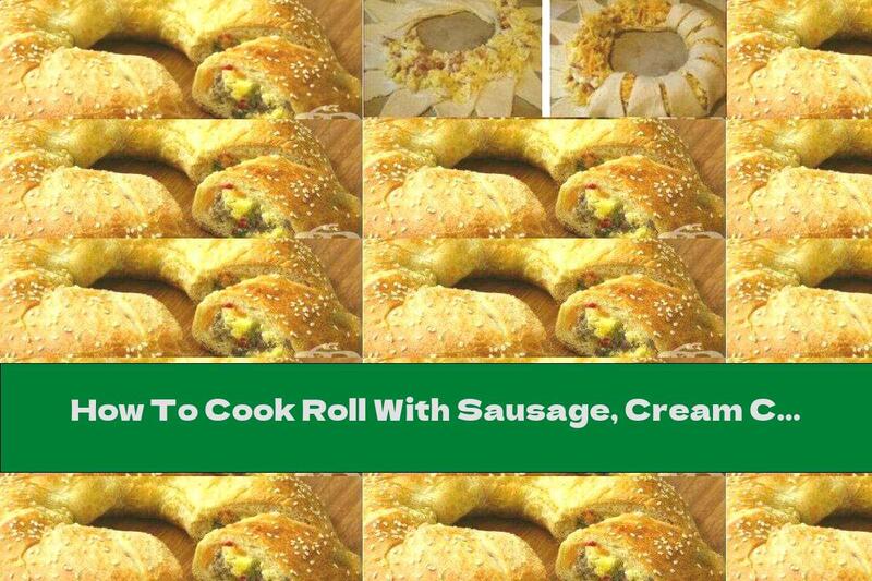 How To Cook Roll With Sausage, Cream Cheese And Eggs - Recipe