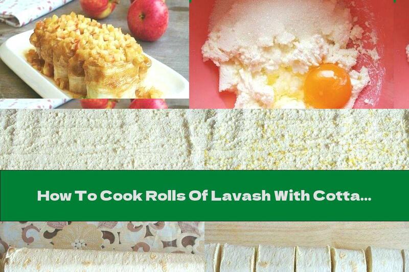 How To Cook Rolls Of Lavash With Cottage Cheese And Apple Caramel - Recipe