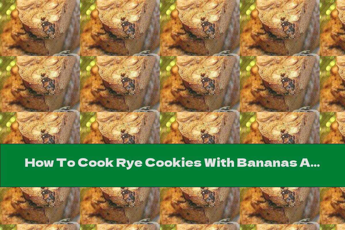 How To Cook Rye Cookies With Bananas And Dates - Recipe