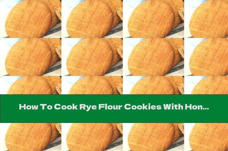 How To Cook Rye Flour Cookies With Honey - Recipe