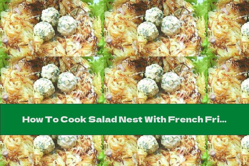How To Cook Salad Nest With French Fries And Chicken - Recipe