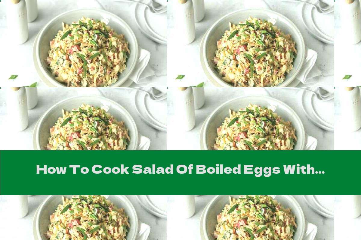 How To Cook Salad Of Boiled Eggs With Green Onions, Capers And Mayonnaise - Recipe