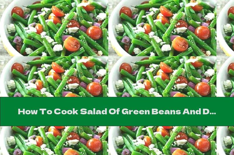 How To Cook Salad Of Green Beans And Dressing With Balsamic Vinegar - Recipe