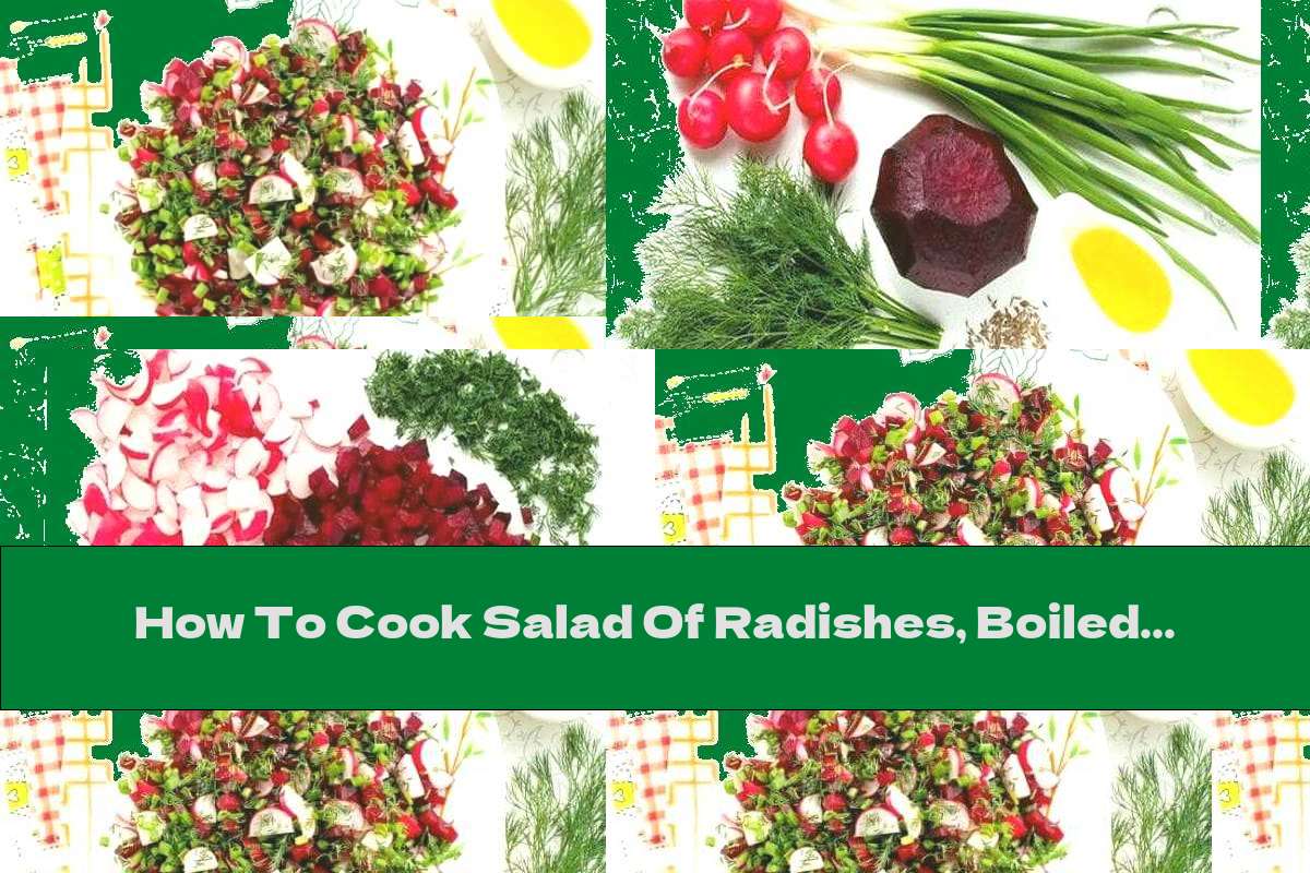 How To Cook Salad Of Radishes, Boiled Beets And Green Onions - Recipe