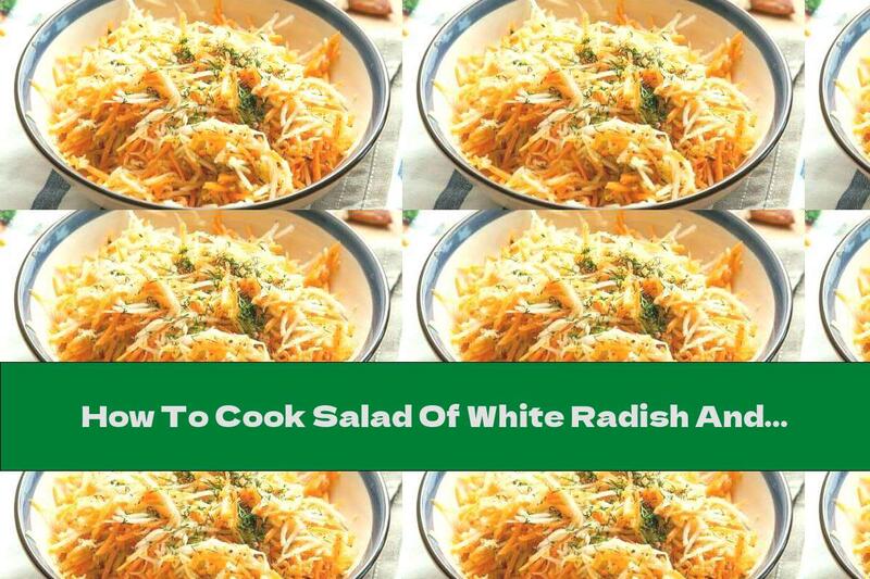 How To Cook Salad Of White Radish And Carrots With Garlic And Dill - Recipe