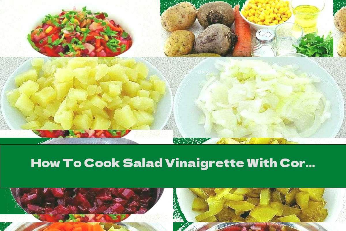 How To Cook Salad Vinaigrette With Corn - Recipe