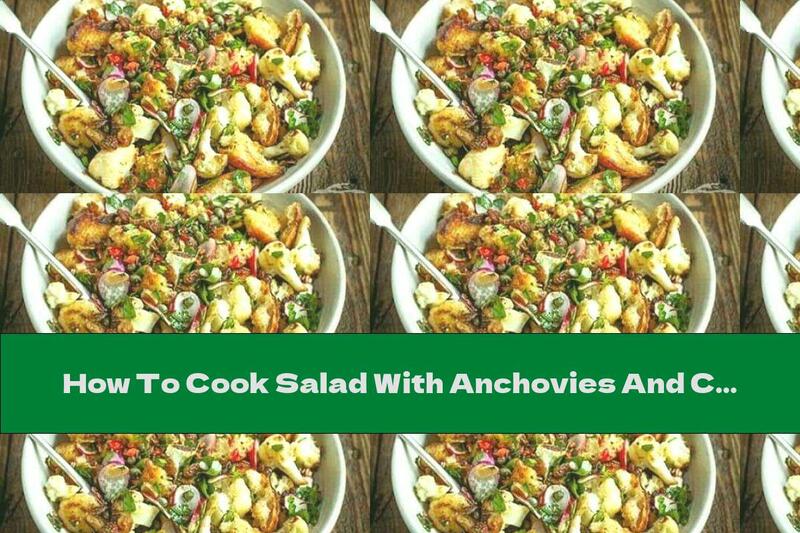 How To Cook Salad With Anchovies And Crispy Chabata - Recipe