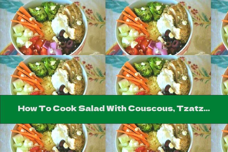 How To Cook Salad With Couscous, Tzatziki Sauce And Chicken - Recipe