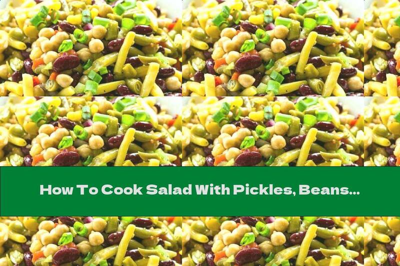 How To Cook Salad With Pickles, Beans And Chickpeas - Recipe
