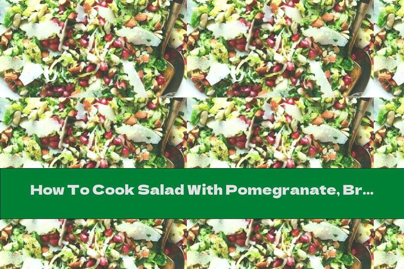 How To Cook Salad With Pomegranate, Brussels Sprouts And Parmesan - Recipe