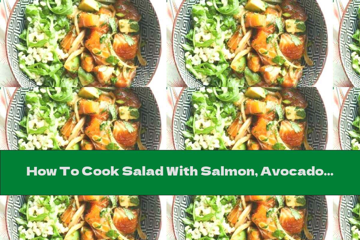 How To Cook Salad With Salmon, Avocado And Brown Rice - Recipe