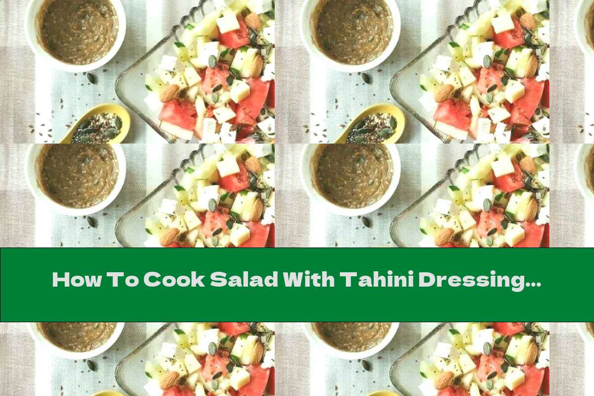 How To Cook Salad With Tahini Dressing And Seeds - Recipe