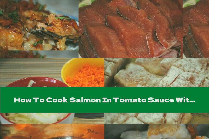 How To Cook Salmon In Tomato Sauce With Carrots And Onions - Recipe