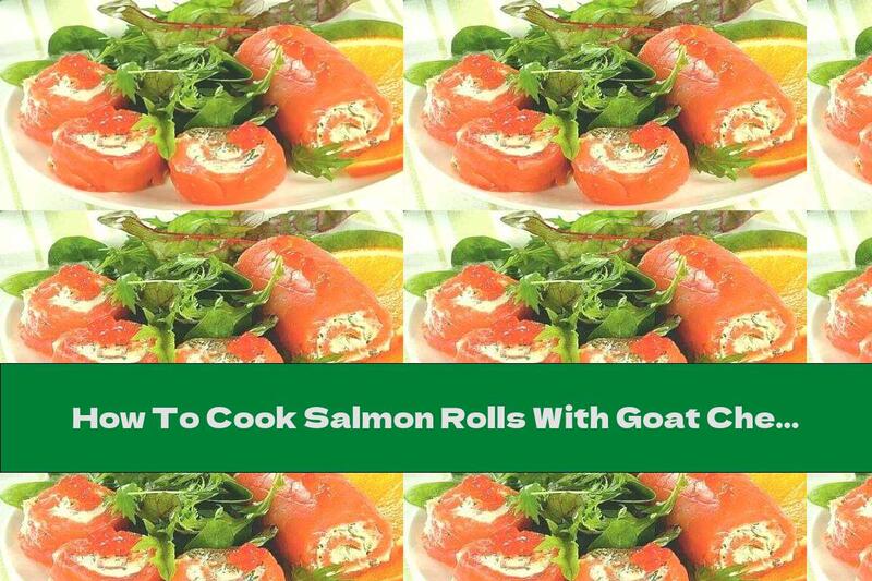 How To Cook Salmon Rolls With Goat Cheese And Oranges - Recipe