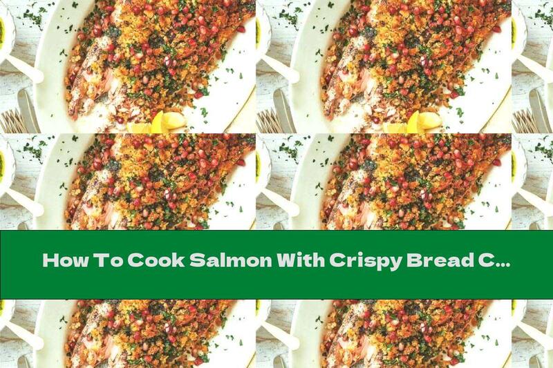How To Cook Salmon With Crispy Bread Crust And Pomegranate - Recipe