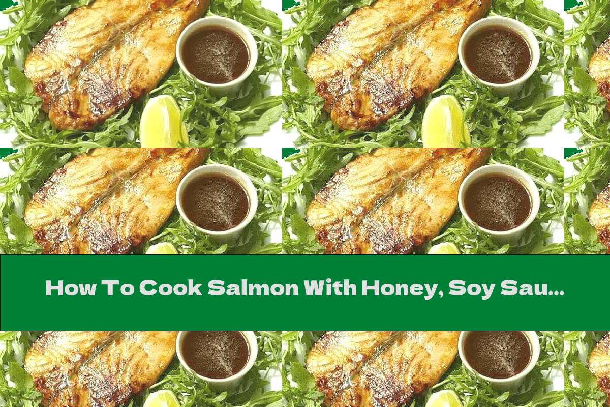 How To Cook Salmon With Honey, Soy Sauce And Mustard - Recipe