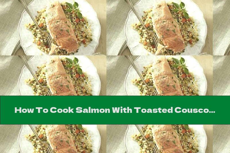 How To Cook Salmon With Toasted Couscous - Recipe