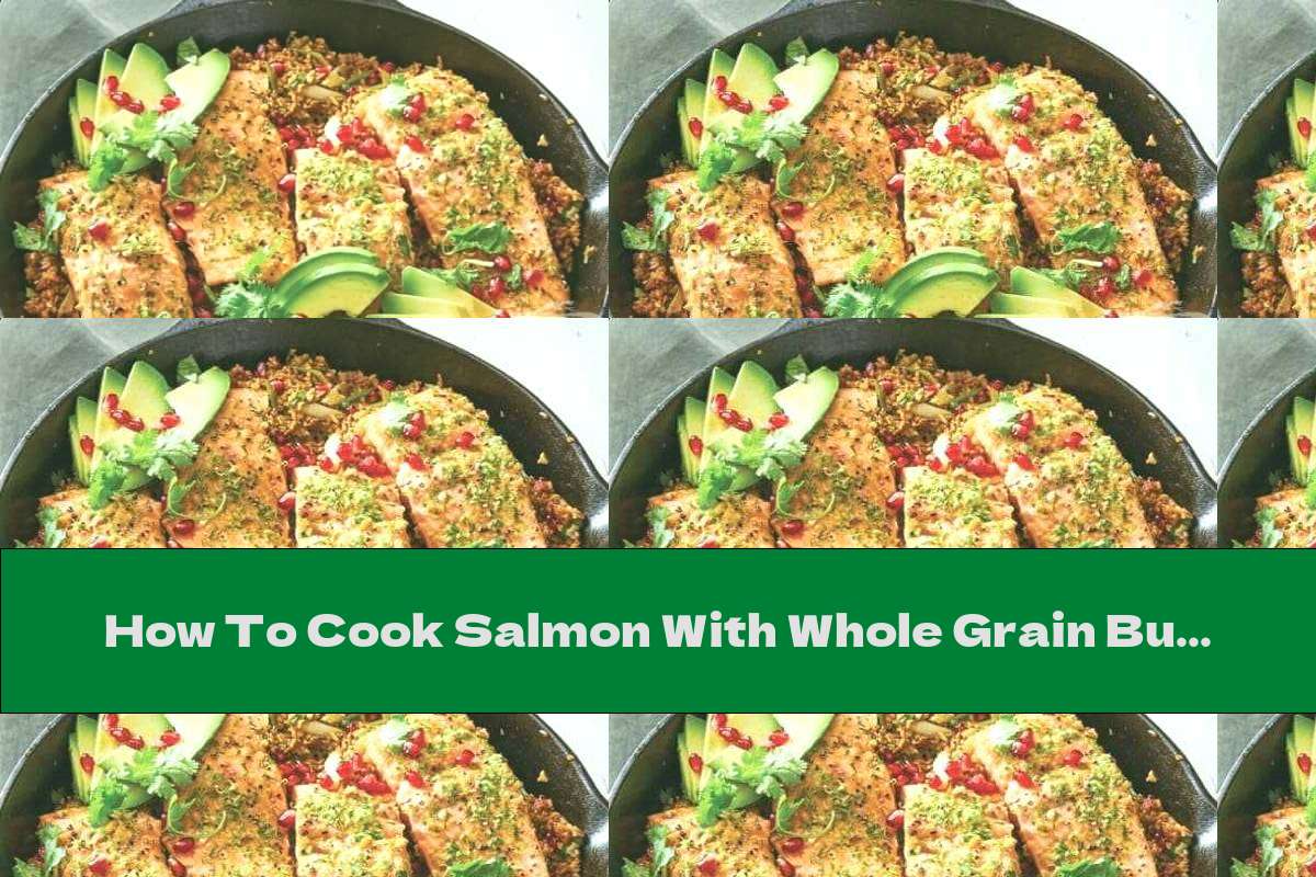 How To Cook Salmon With Whole Grain Bulgur And Avocado - Recipe