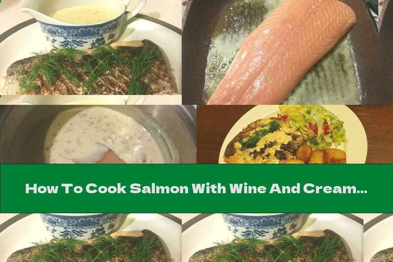 How To Cook Salmon With Wine And Cream In A Pan - Recipe