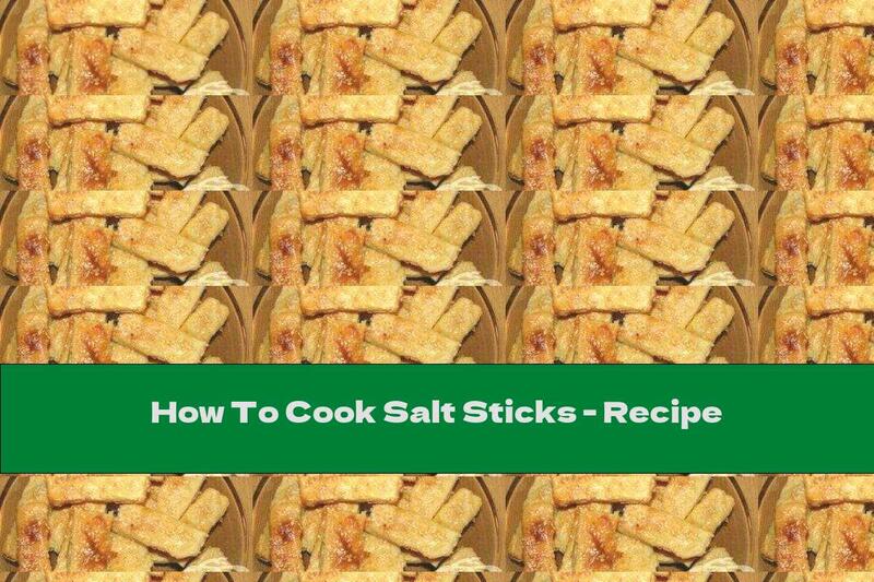 How To Cook Salt Sticks - Recipe