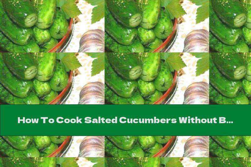 How To Cook Salted Cucumbers Without Brine - Recipe
