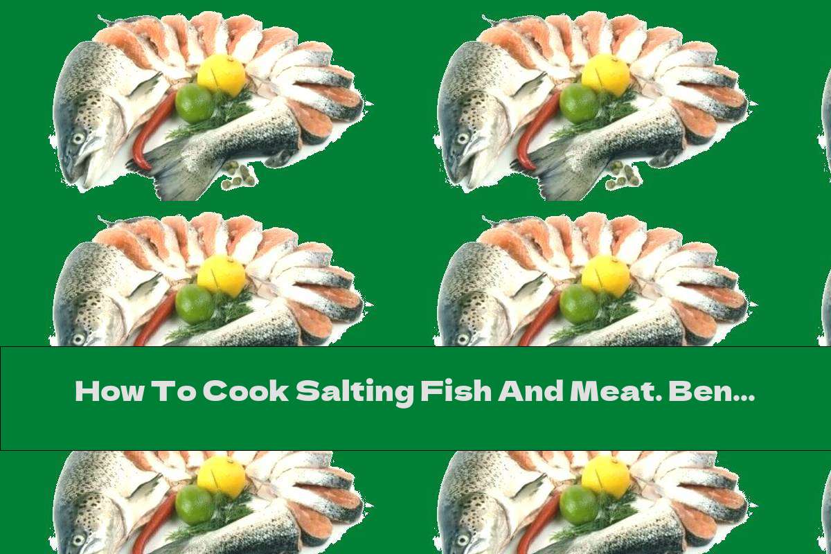 How To Cook Salting Fish And Meat. Benefit And Harm Recipe This