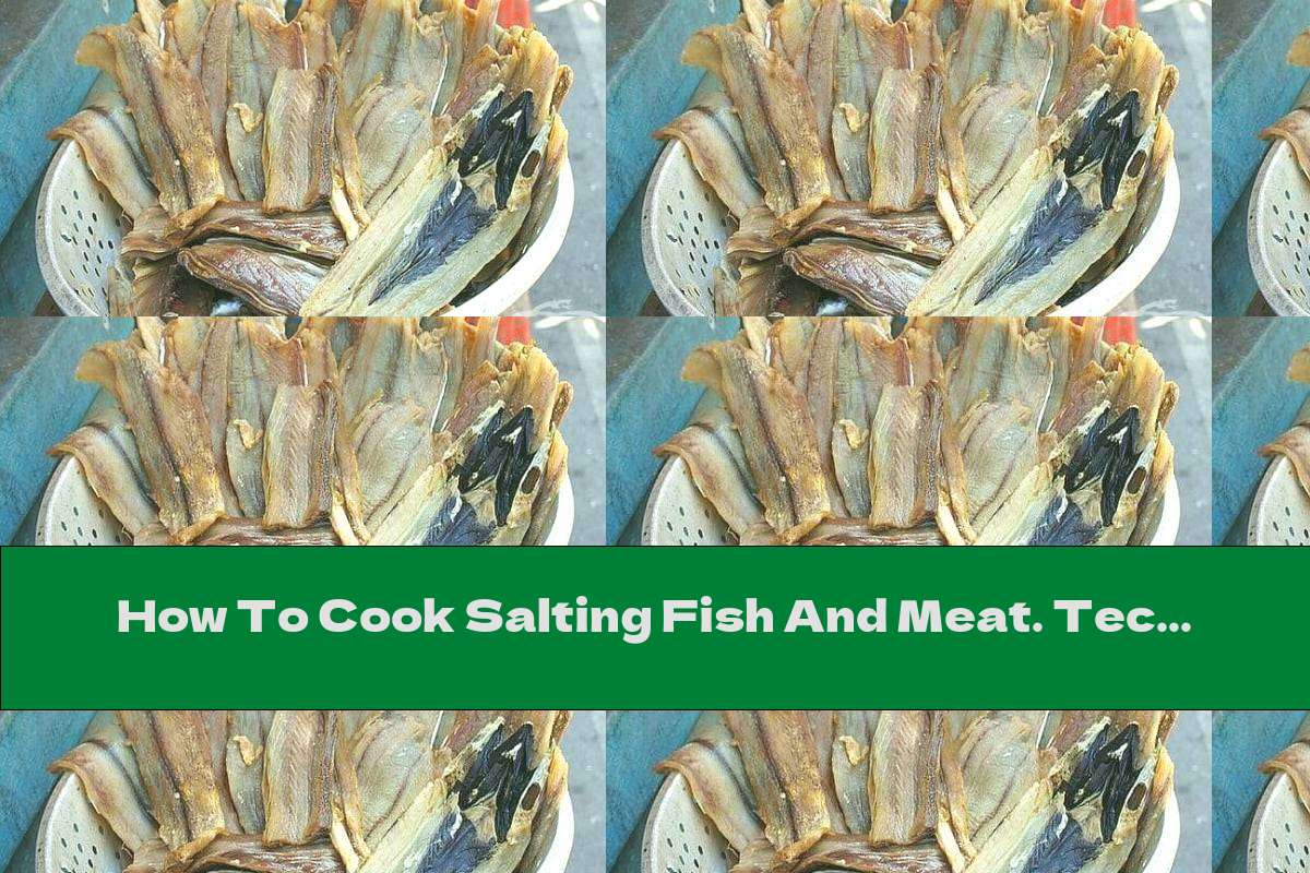 How To Cook Salting Fish And Meat. Technology (fish) Recipe This