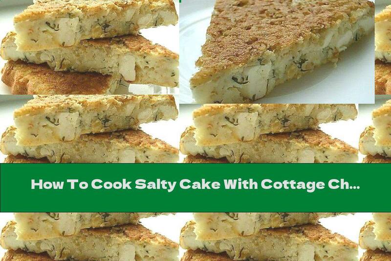 How To Cook Salty Cake With Cottage Cheese And Cheese - Recipe