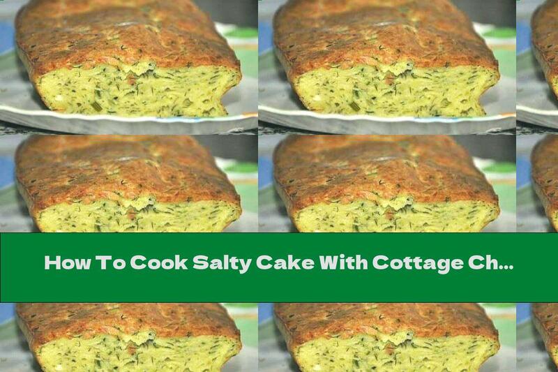 How To Cook Salty Cake With Cottage Cheese, Zucchini And Dill - Recipe