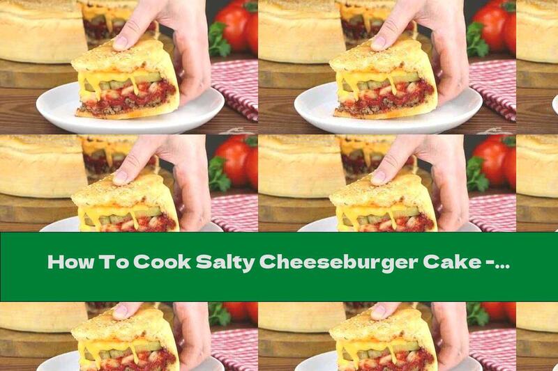 How To Cook Salty Cheeseburger Cake - Recipe