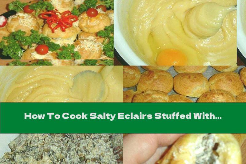 How To Cook Salty Eclairs Stuffed With Mushrooms And Melted Cheese - Recipe
