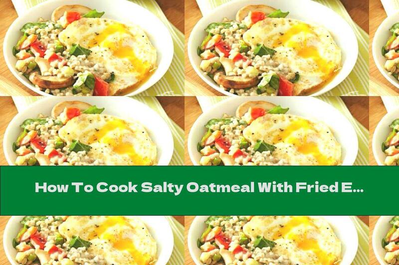 How To Cook Salty Oatmeal With Fried Eggs - Recipe
