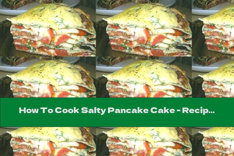 How To Cook Salty Pancake Cake - Recipe