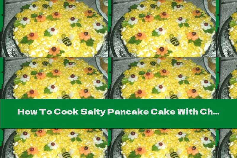 How To Cook Salty Pancake Cake With Cheese - Recipe