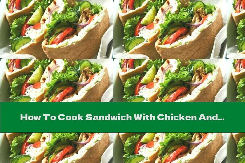 How To Cook Sandwich With Chicken And Milk Sauce With Vegetables - Recipe