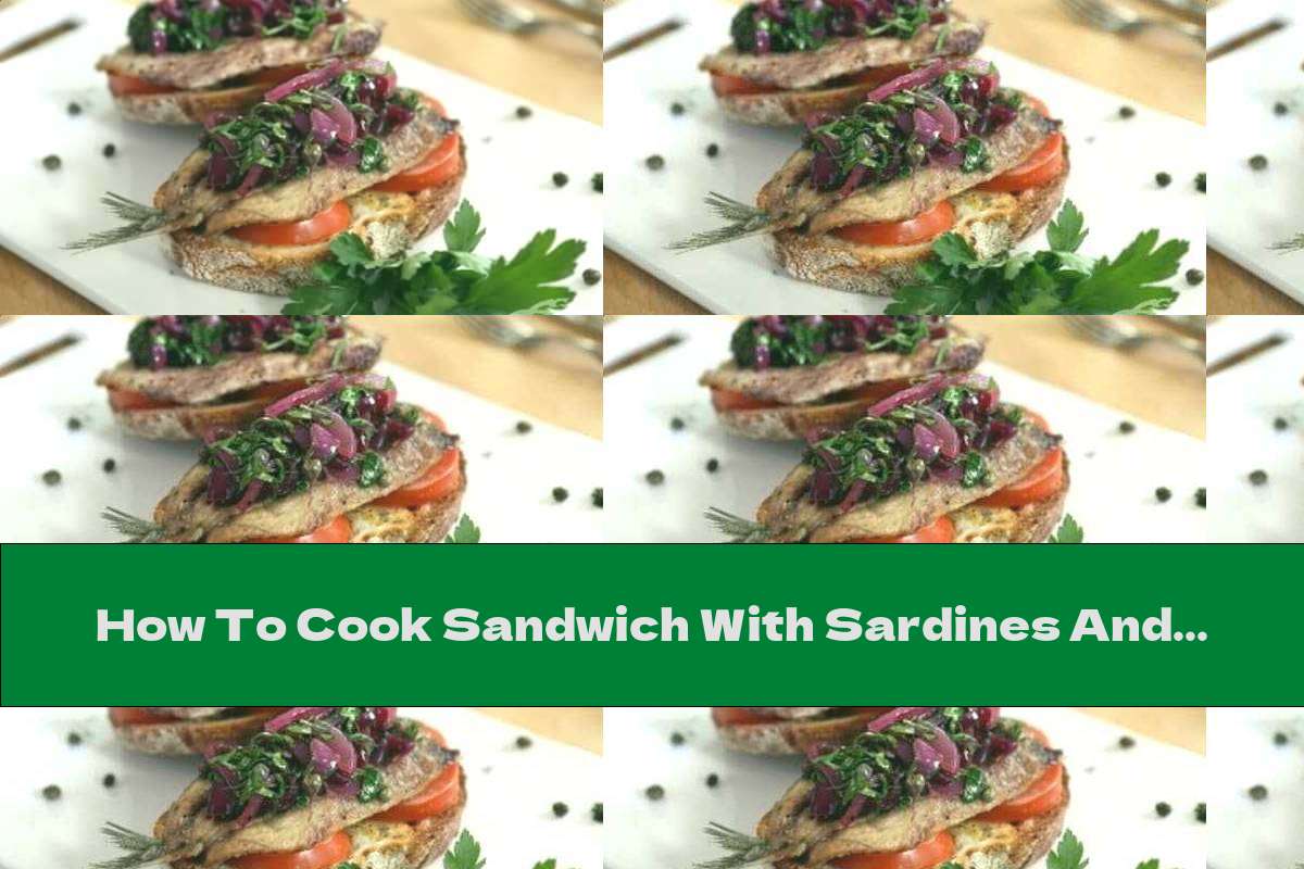 How To Cook Sandwich With Sardines And Pickled Red Onions - Recipe