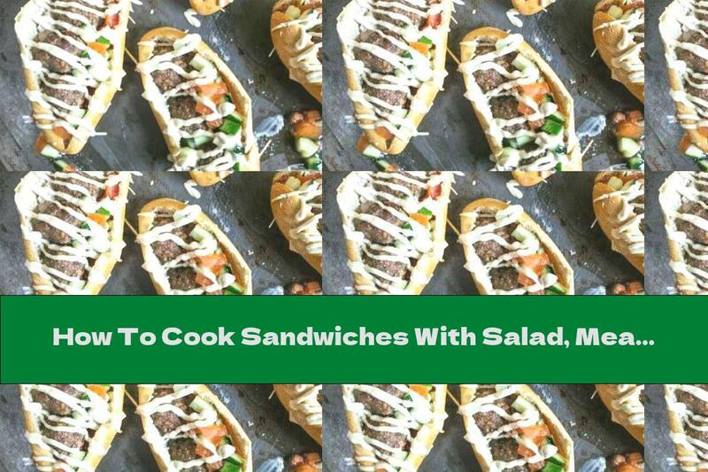 How To Cook Sandwiches With Salad, Meatballs And Milk Mayonnaise - Recipe