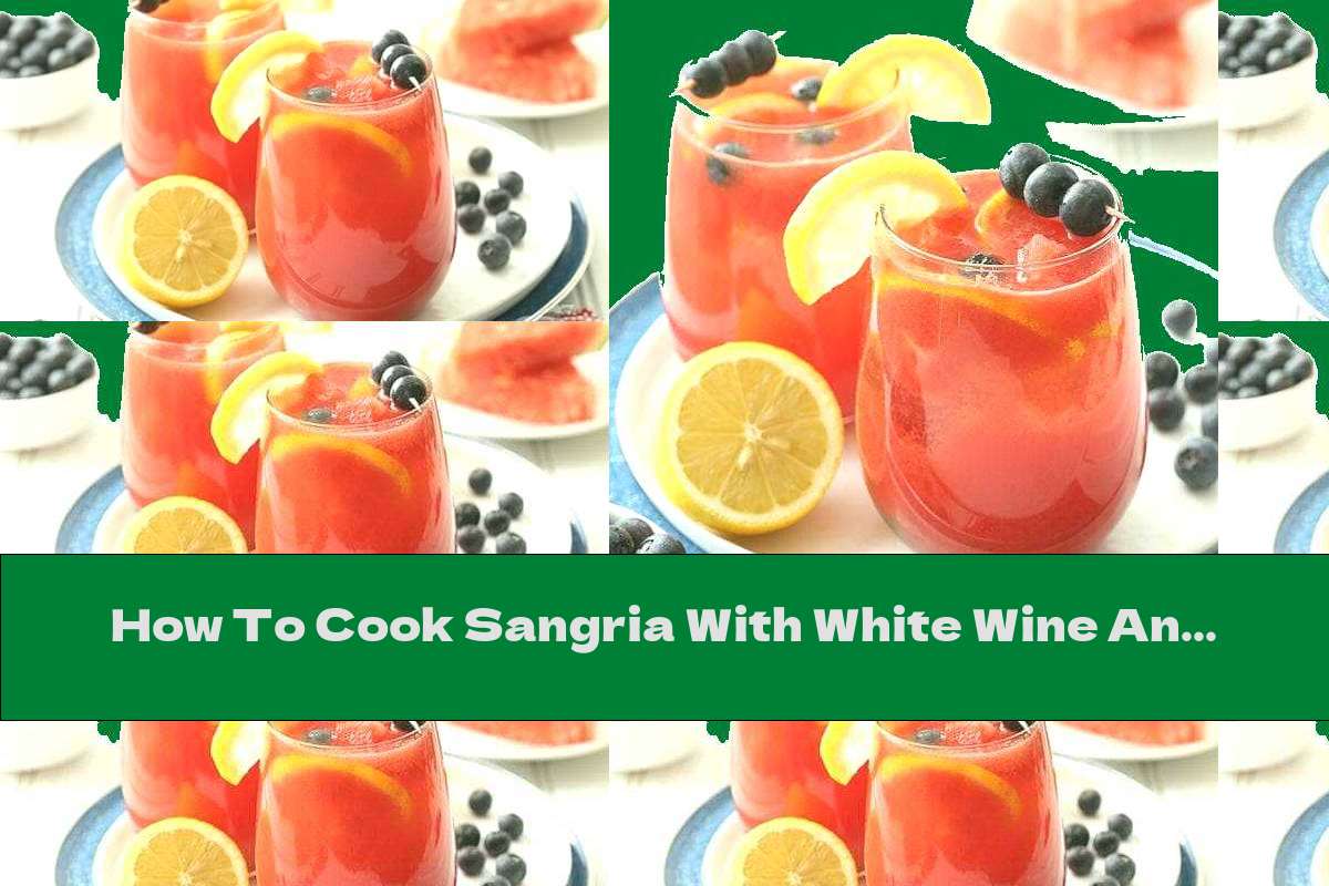 How To Cook Sangria With White Wine And Watermelon - Recipe