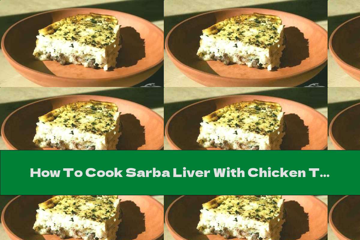 How To Cook Sarba Liver With Chicken Trifles - Recipe
