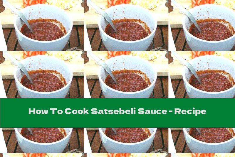 How To Cook Satsebeli Sauce - Recipe