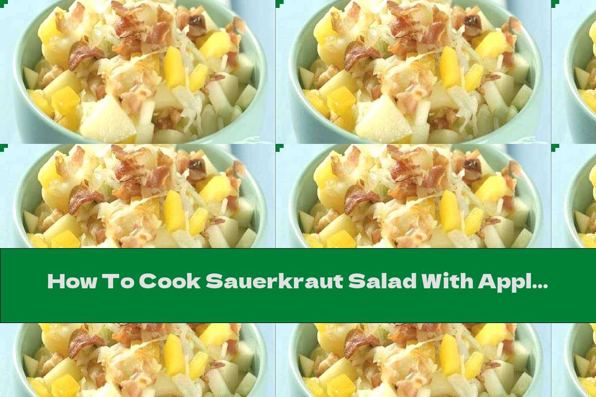 How To Cook Sauerkraut Salad With Apple, Potatoes And Bacon - Recipe